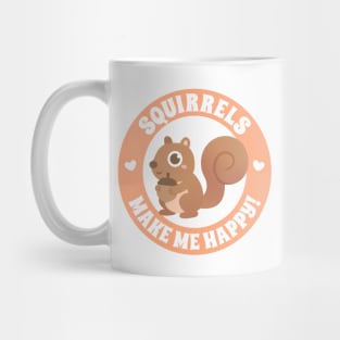 Cute Squirrels Make Me Happy Mug